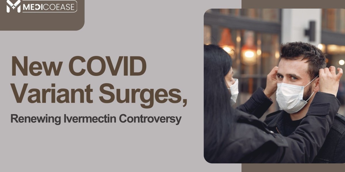 New COVID Variant Surges, Renewing Ivermectin Controversy
